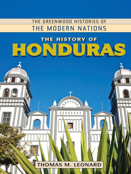 Title details for The History of Honduras by Thomas M. Leonard - Available
